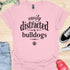 Easily distracted by bulldogs - V1 - Elegant Font T-Shirt